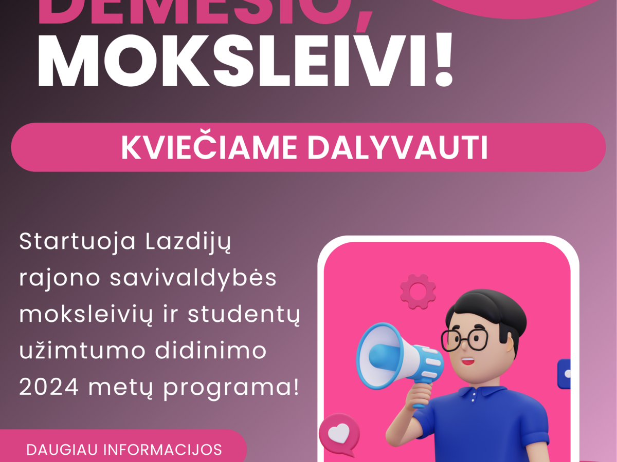Kviečiame moksleivius ir studentus dalyvauti moksleivių ir studentų užimtumo didinimo 2024 metų...