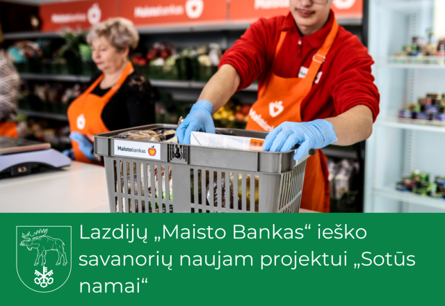 Lazdijų „Maisto Bankas“ ieško savanorių naujam projektui „Sotūs namai“