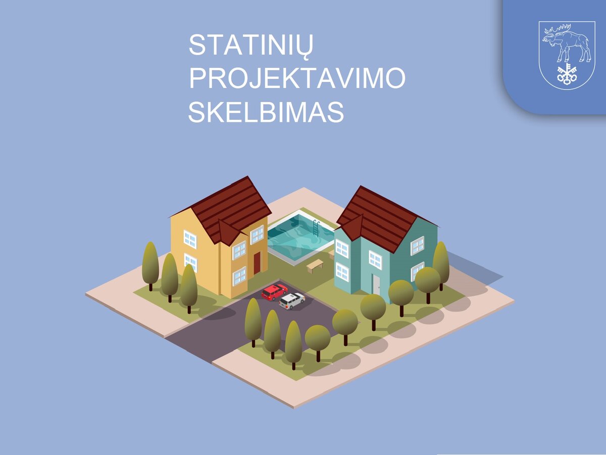 VISUOMENĖS INFORMAVIMAS APIE NUMATOMĄ STATINIŲ (JŲ DALIŲ) PROJEKTAVIMĄ