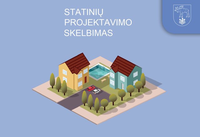 VISUOMENĖS INFORMAVIMAS APIE NUMATOMĄ STATINIŲ (JŲ DALIŲ) PROJEKTAVIMĄ