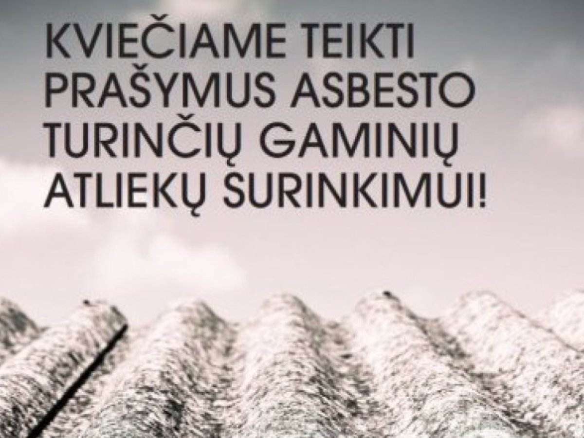 Tęsiame prašymų dėl asbesto turinčių gaminių atliekų surinkimo priėmimą