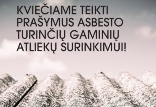 Tęsiame prašymų dėl asbesto turinčių gaminių atliekų surinkimo priėmimą