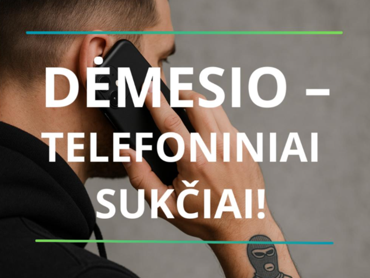 Dėmesio – telefoniniai sukčiai!