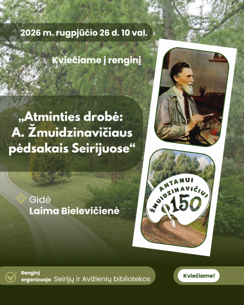 „Atminties drobė: A. Žmuidzinavičiaus pėdsakais Seirijuose"