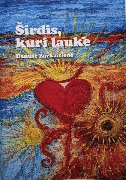 Danutės Žarkaitienės poezijos knygos Širdis, kuri laukė“ pristatymas